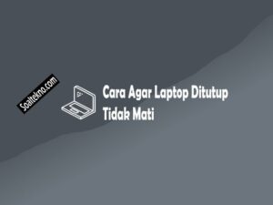 cara agar laptop ditutup tidak mati