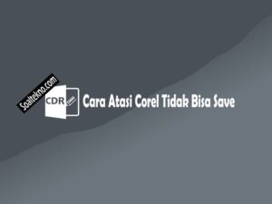 cara atasi corel tidak bisa save