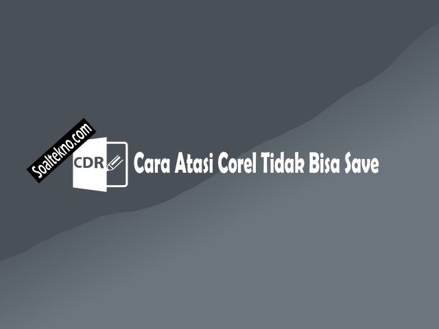 cara atasi corel tidak bisa save