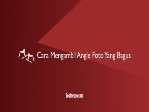 cara mengambil angle foto yang bagus