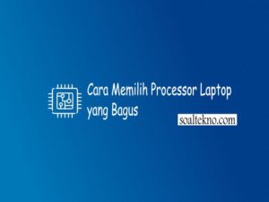 Cara Memilih Processor Laptop yang Bagus