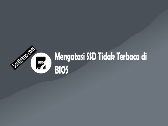 SSD Tidak Terbaca di BIOS