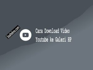 Download Video Youtube ke Galeri HP