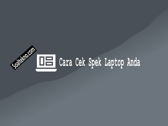 cara cek spek laptop