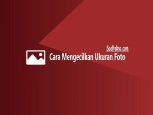 Cara Mengecilkan Ukuran Foto