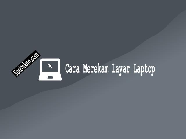 cara merekam layar laptop