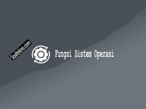 fungsi sistem operasi