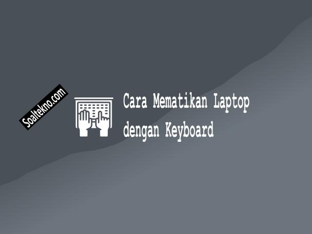 mematikan laptop dengan keyboard