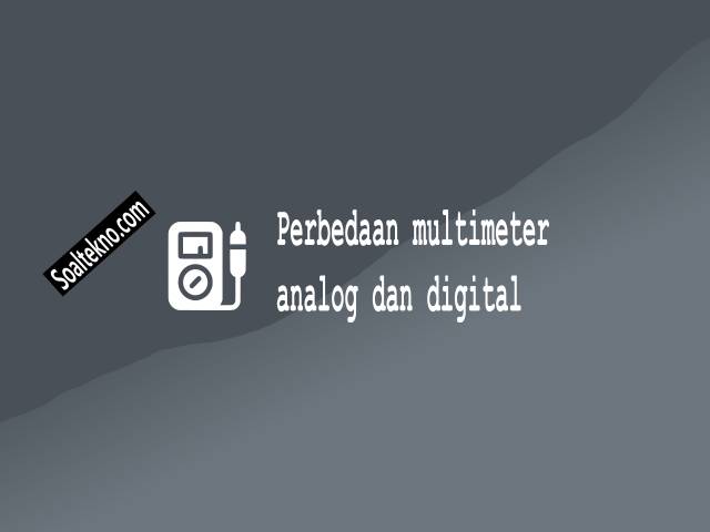 Perbedaan multimeter analog dan digital