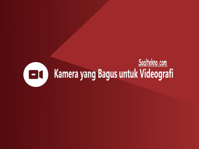 kamera yang bagus untuk videografi