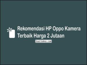 HP Oppo Kamera Terbaik Harga 2 Jutaan