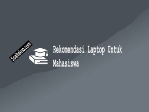 Rekomendasi laptop untuk mahasiswa