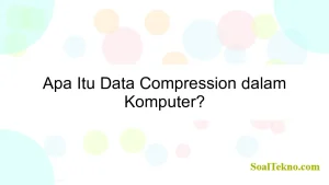 Apa Itu Data Compression dalam Komputer?