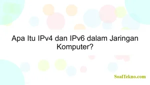 Apa Itu IPv4 dan IPv6 dalam Jaringan Komputer?