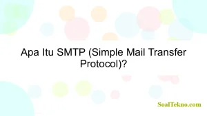 Apa Itu SMTP (Simple Mail Transfer Protocol)?