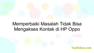 Memperbaiki Masalah Tidak Bisa Mengakses Kontak di HP Oppo