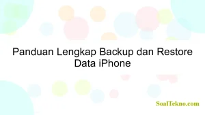 Panduan Lengkap Backup dan Restore Data iPhone