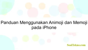 Panduan Menggunakan Animoji dan Memoji pada iPhone