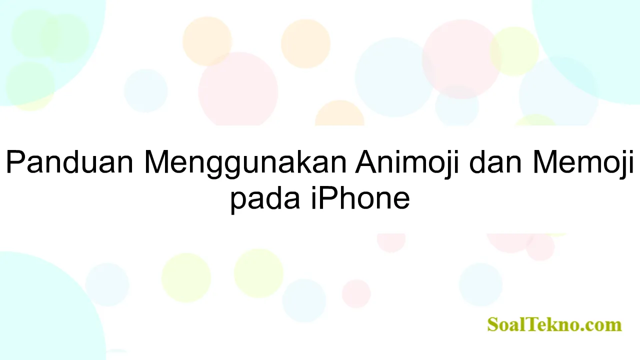 Panduan Menggunakan Animoji dan Memoji pada iPhone