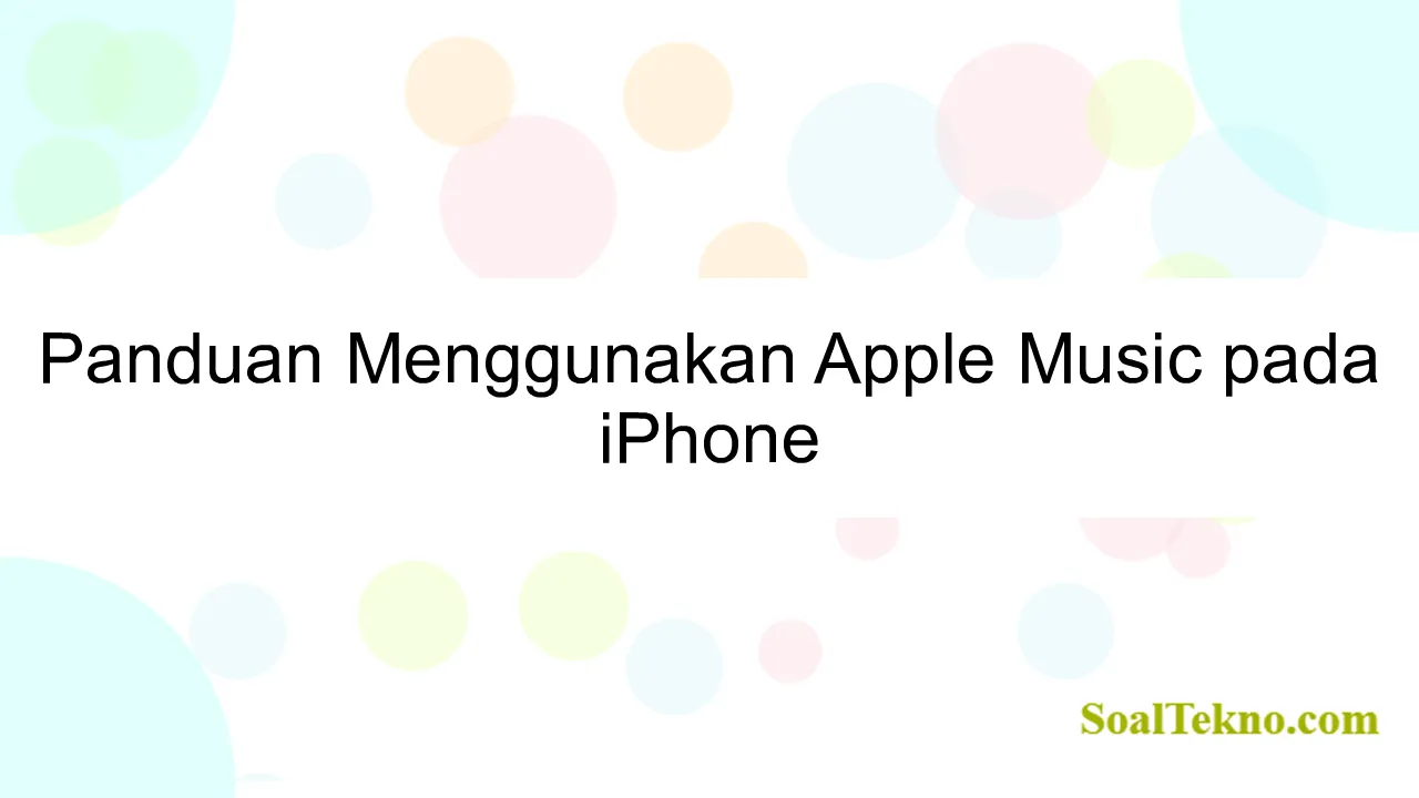 Panduan Menggunakan Apple Music pada iPhone