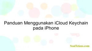 Panduan Menggunakan iCloud Keychain pada iPhone