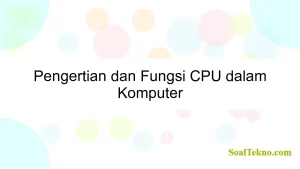 Pengertian dan Fungsi CPU dalam Komputer