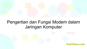 Pengertian dan Fungsi Modem dalam Jaringan Komputer