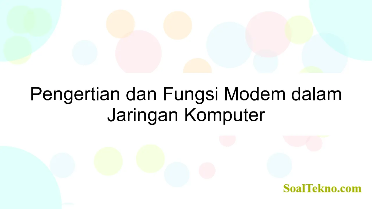 Pengertian dan Fungsi Modem dalam Jaringan Komputer