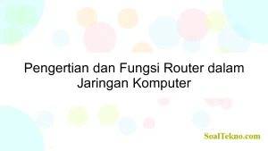 Pengertian dan Fungsi Router dalam Jaringan Komputer