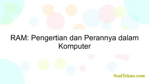 RAM: Pengertian dan Perannya dalam Komputer