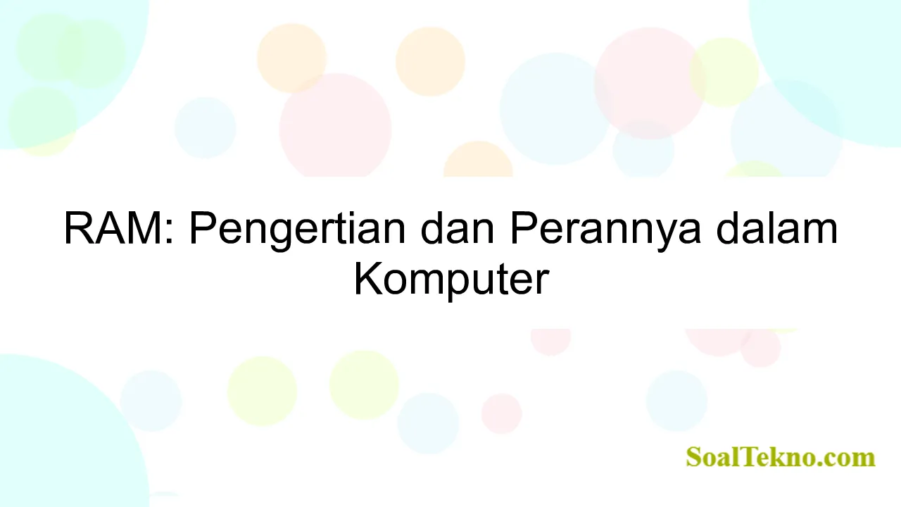 RAM: Pengertian dan Perannya dalam Komputer