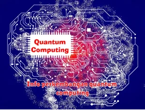 Info perkembangan quantum computing