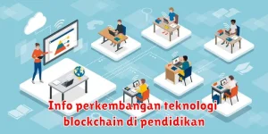 Info perkembangan teknologi blockchain di pendidikan