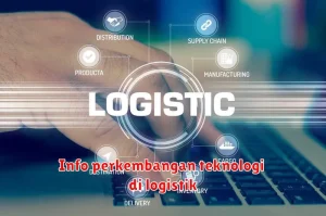 Info perkembangan teknologi di logistik