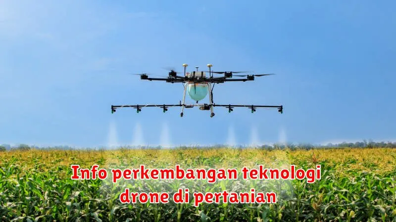 Info perkembangan teknologi drone di pertanian