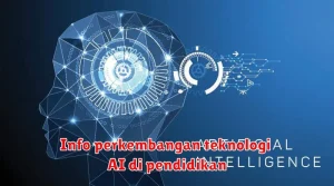 Info perkembangan teknologi AI di pendidikan