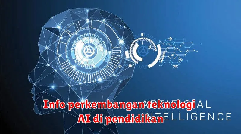 Info perkembangan teknologi AI di pendidikan