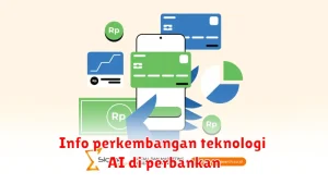 Info perkembangan teknologi AI di perbankan