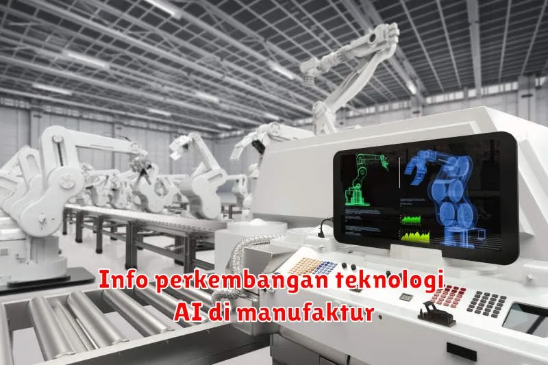 Info perkembangan teknologi AI di manufaktur