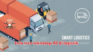 Info tren teknologi AI di logistik