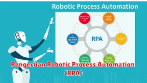 Pengertian Robotic Process Automation (RPA)