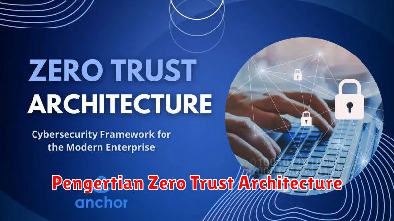 Pengertian Zero Trust Architecture