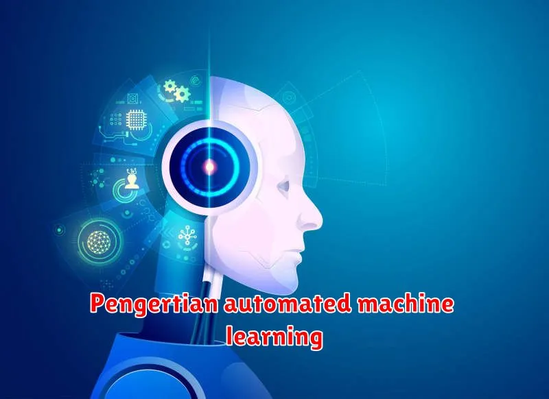 Pengertian automated machine learning