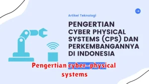 Pengertian cyber-physical systems