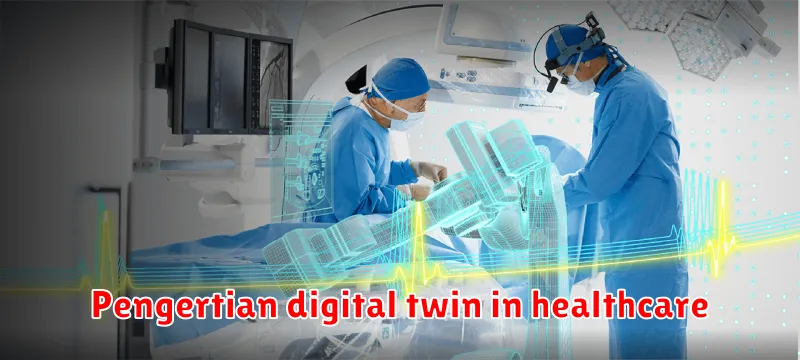 Pengertian digital twin in healthcare