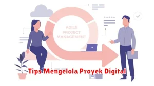 Tips Mengelola Proyek Digital