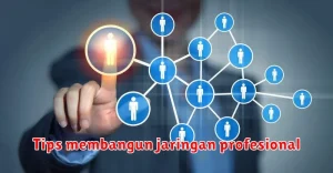 Tips membangun jaringan profesional