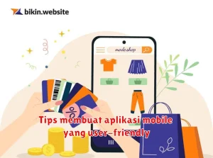 Tips membuat aplikasi mobile yang user-friendly