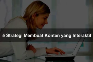 Tips membuat konten interaktif