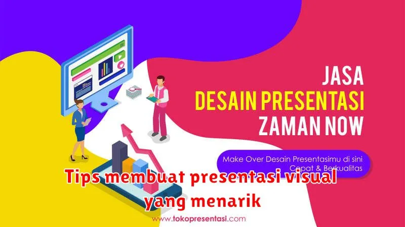 Tips membuat presentasi visual yang menarik